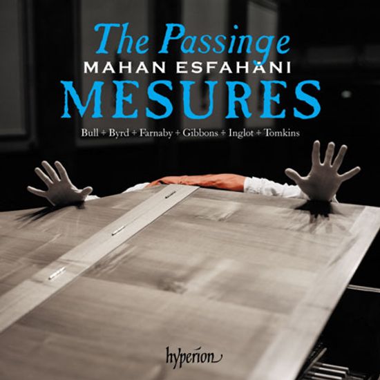 THE PASSINGE MESURES: MUSIC OF THE ENGLISH VIRGINALISTS [영국 버지널리스트들의 음악: 존 불, 버드, 파너비 외 - 마한 에스파하니]