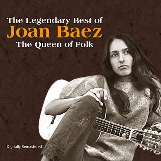 THE LEGENDARY BEST OF JOAN BAEZ: THE QUEEN OF FOLK