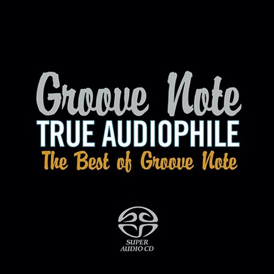 TRUE AUDIOPHILE: THE BEST OF GROOVE NOTE VOL.1 [SACD HYBRID]