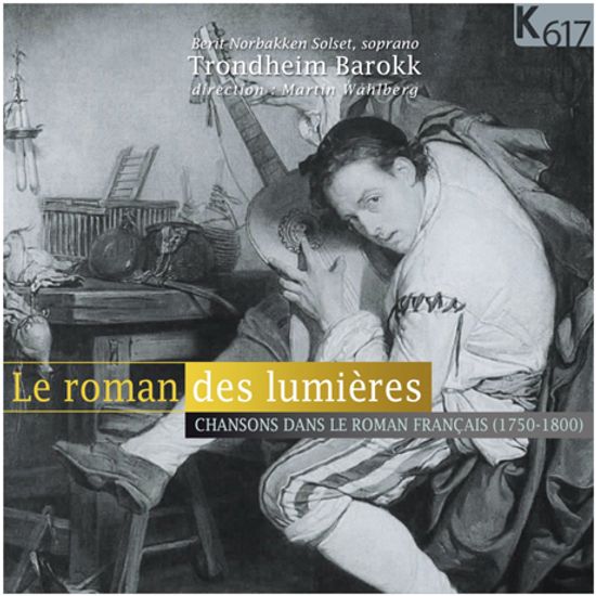 LE ROMAN DES LUMIERES/ TRONDHEIM BAROKK, MARTIN WAHLBERG [18세기 프랑스 계몽 문학과 음악]