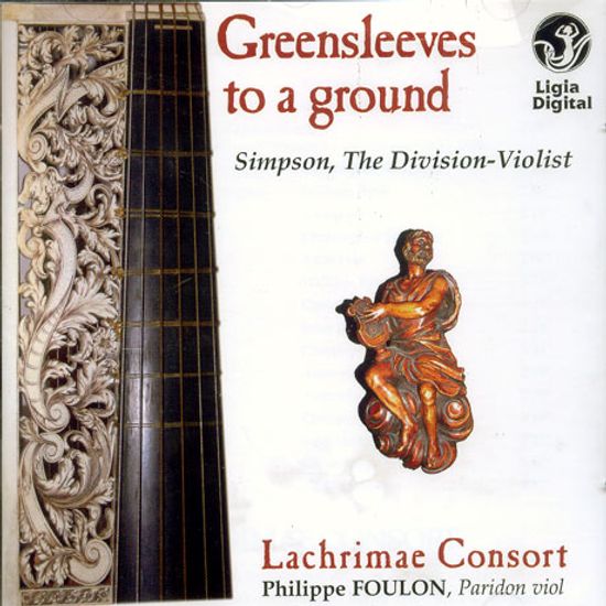 GREENSLEEVES TO A GROUND/ SIMPSON, THE DIVISION-VIOLIST/ LACHRIMAE CONSORT