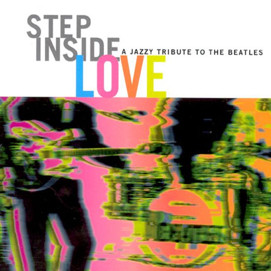 STEP INSIDE LOVE - A JAZZ TRIBUTE TO THE BEATLES