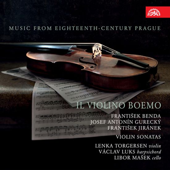 IL VIOLINO BOEMO: MUSIC FROM EIGHTEENTH-CENTURY PRAGUE/ LENKA TORGERSEN [보헤미아의 바이올린: 벤다, 이라네크, 구레츠키의 소나타 작품들]