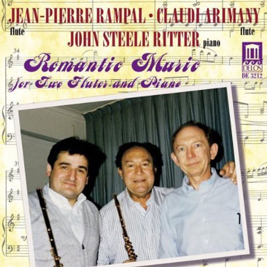 ROMANTIC MUSIC FOR TWO FLUTES AND PIANO/ JEAN-PIERRE RAMPAL, CLAUDI ARIMANY, JOHN STEELE RITTER