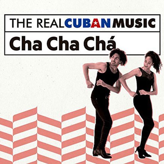 THE REAL CUBAN MUSIC: CHA CHA CHA [쿠반 댄스: 차차차]