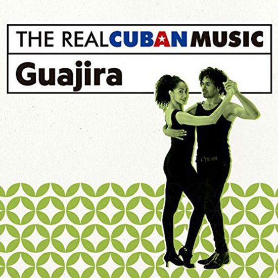 THE REAL CUBAN MUSIC: GUAJIRA [쿠반 댄스: 과히라]
