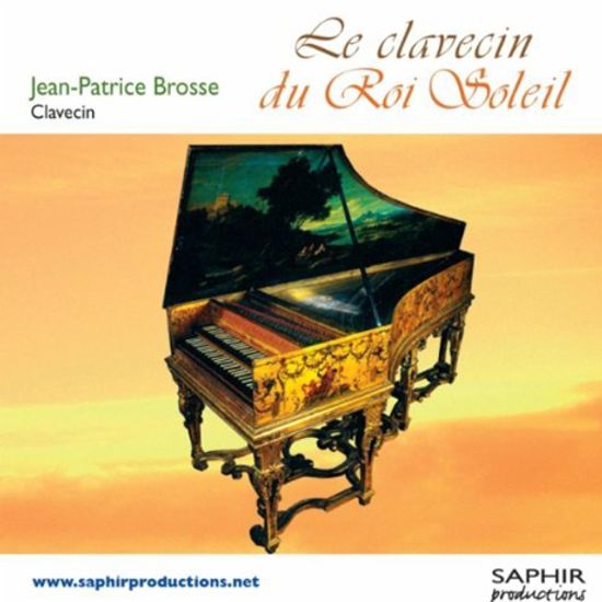 LE CLAVECIN DU ROI SOLEIL/ JEAN-PATRICE BROSSE