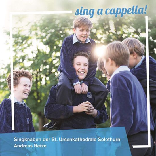 SING A CAPPELLA/ SINGKNABEN DER ST. URSENKATHEDRALE SOLOTHURN [졸로투른 장크트 우르젠 성당 합창단: 합창음악 작품집]
