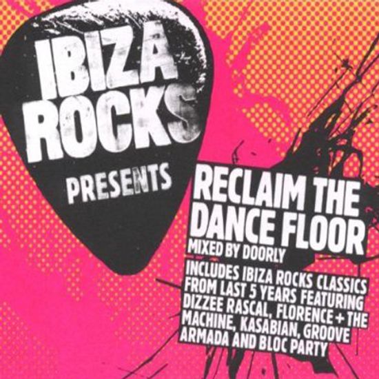 IBIZA ROCKS: RECLAIM THE DANCE FLOOR [MIXED BY DOORLY]