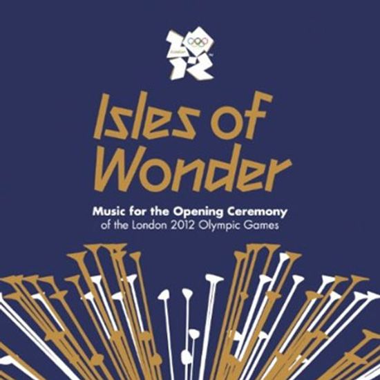 ISLES OF WONDER: MUSIC FOR THE OPENING CEREMONY