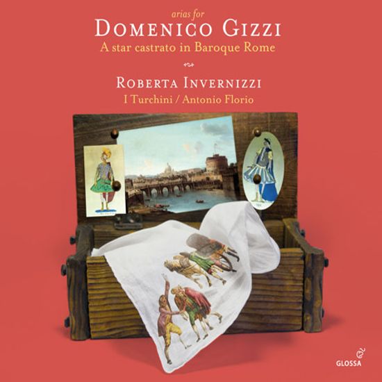 ARIAS FOR DOMENICO GIZZI: A STAR CASTRATO IN BAROQUE ROME/ ROBERTA INVERNIZZI, ANTONIO FLORIO, I TURCHINI [도메니코 기치를 위한 아리아]