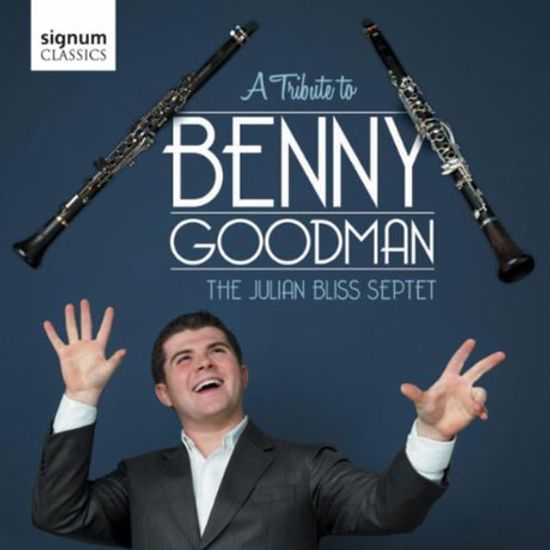 A TRIBUTE TO BENNY GOODMAN/ JULIAN BLISS SEPTET