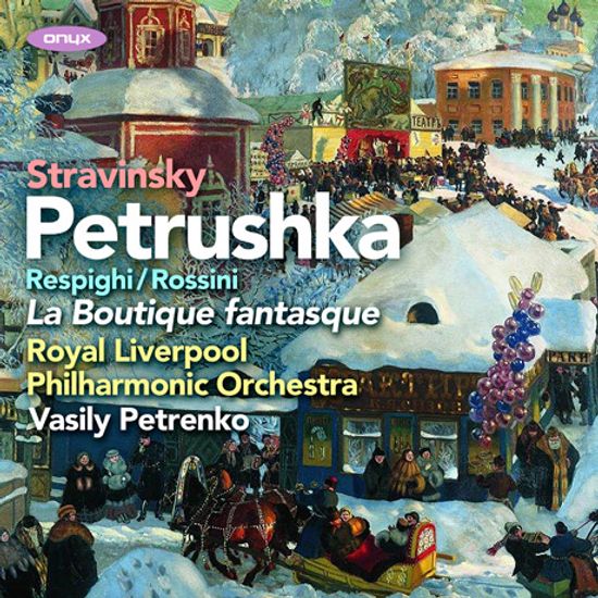 PETRUSHKA & LA BOUTIQUE FANTASQUE/ VASILY PETRENKO [스트라빈스키: 페트루슈카, 로시니-레스피기: 환상 가게]
