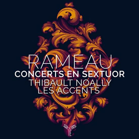 CONCERTS EN SEXTUOR/ LES ACCENTS, THIBAULT NOALLY [라모: 현악 6중주에 의한 콩세르 - 레작상, 티보 노알리]