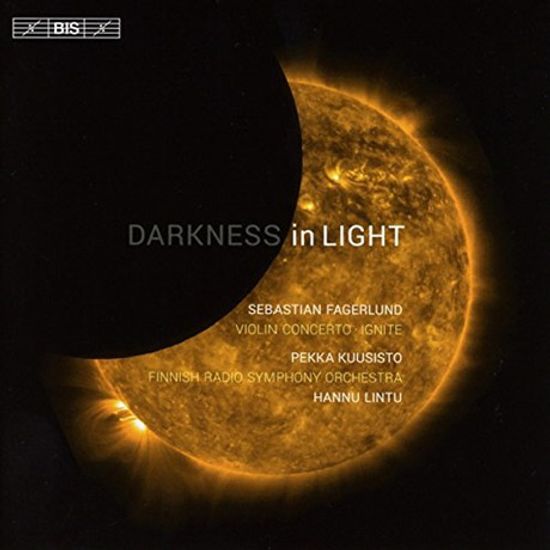 DARKNESS IN LIGHT: VIOLIN CONCERTO & IGNITE/ PEKKA KUUSISTO, HANNU LINTU [SACD HYBRID] [파거룬트: 바이올린 협주곡 '어둠속의 빛', 점화]