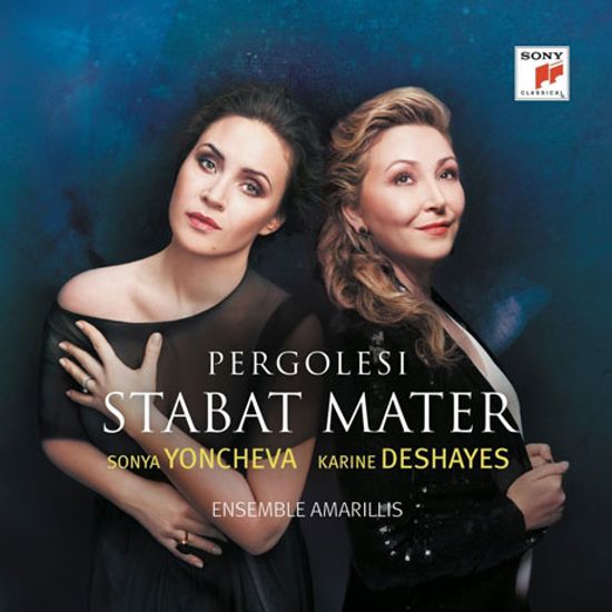 STABAT MATER/ SONYA YONCHEVA, KARINE DESHAYES [페르골레지, 만치니, 듀란테: 스타바트 마테르]