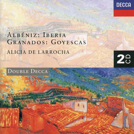 IBERIA, GOYESCAS/ ALICIA DE LARROCHA [DOUBLE DECCA] [알리시아 데 라로차: 알베니즈 & 그라나도스]