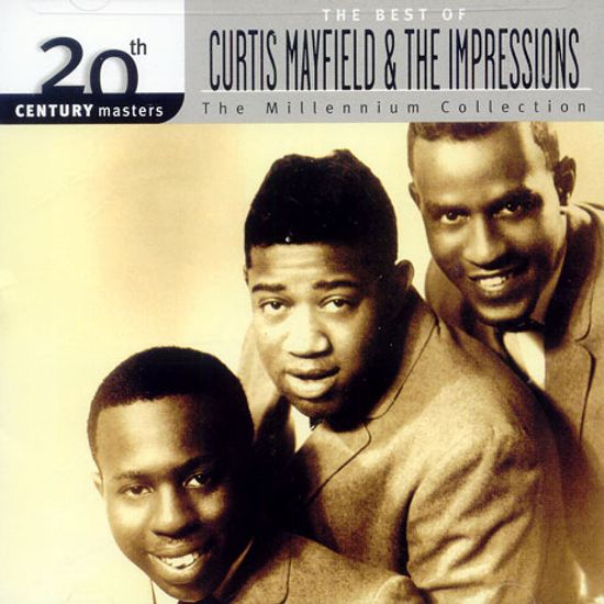 THE BEST OF CURTIS MAYFIELD & IMPRESSIONS 20TH CENTURY MASTERS THE MILLENNIUM COLLECTION