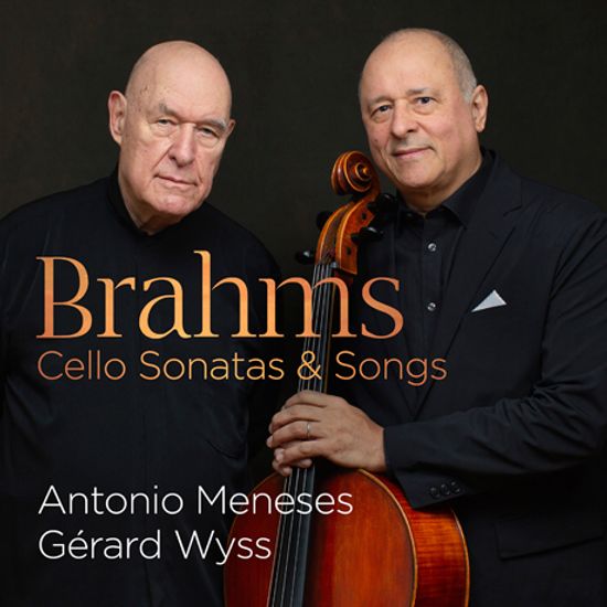 CELLO SONATAS & SONGS/ ANTONIO MENESES, GERARD WYSS [브람스: 첼로 소나타 1, 2번, 일곱 개의 가곡(첼로-피아노 편곡) - 메네세스, 비스]
