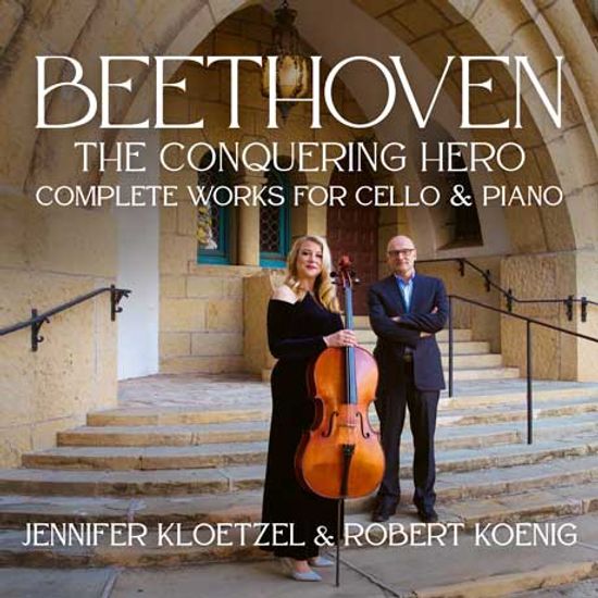 THE CONQUERING HERO: COMPLETE WORKS FOR CELLO & PIANO/ JENNIFER KLOETZEL, ROBERT KOENIG [베토벤: 첼로 소나타 전곡, 세 곡의 변주곡 - 제니퍼 클뢰첼]