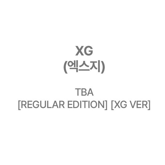 TBA [REGULAR EDITION] [XG VER]