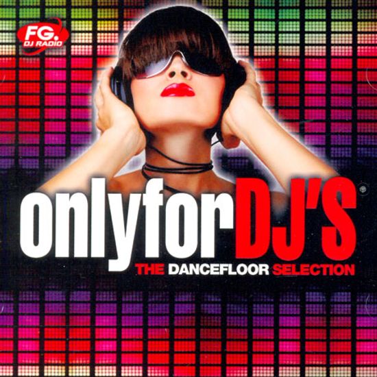 ONLY FOR DJ`S: THE DANCEFLOOR SELECTION