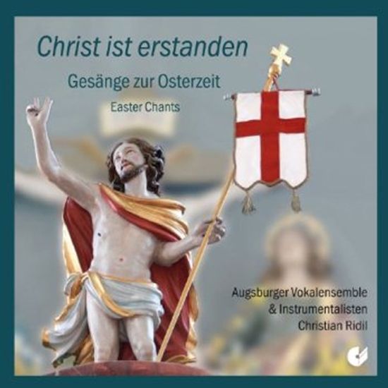 CHRIST IST ERSTANDEN/ AUGSBURGER VOKALENSEMBLE & INSTRUMENTALISTEN, CHRISTIAN RIDIL