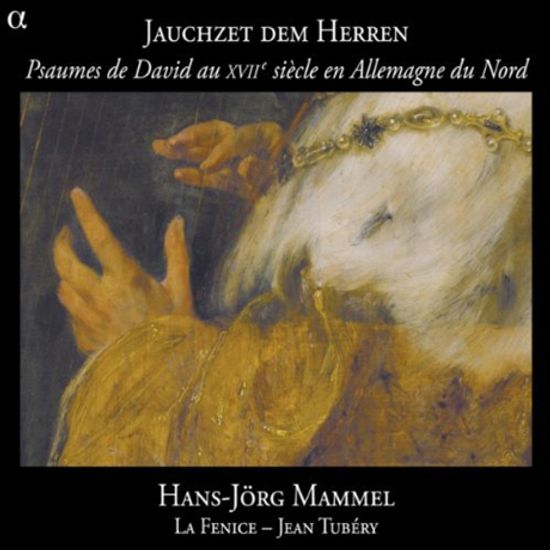 JAUCHZET DEM HERREN/ HANS-JORG MAMMEL, JEAN TUBERY [17세기 북유럽 작곡가들의 다윗시편]