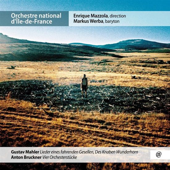 LIEDER EINES FAHRENDEN GESELLEN, DES KNABEN WUNDERHORN & VIER ORCHESTERSTUCKE/ ENRIQUE MAZZOLA [말러: 방황하는 젊은이의 노래, 어린이의 이상한 뿔피리(1899 버전) & 브루크너: 4개의 관현악곡]