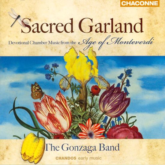 SACRED GARLAND: DEVOTIONAL CHAMBER MUSIC FROM AGE OF MONTEVERDI/ GONZAGA BAND