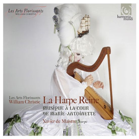 LA HARPE REINE: MUSIC AT THE COURT OF MARIE ANTOINETTE/ XAVIER DE MAISTRE, LES ARTS FLORISSANTS, WILLIAM CHRISTIE [윌리엄 크리스티 & 레자르 플로리상: 왕비의 하프]