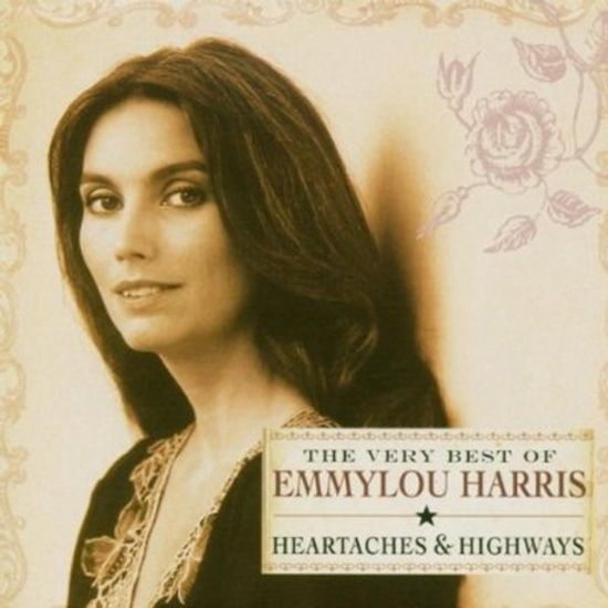HEARTACHES & HIGHWAYS: THE VERY BEST OF EMMYLOU HARRIS