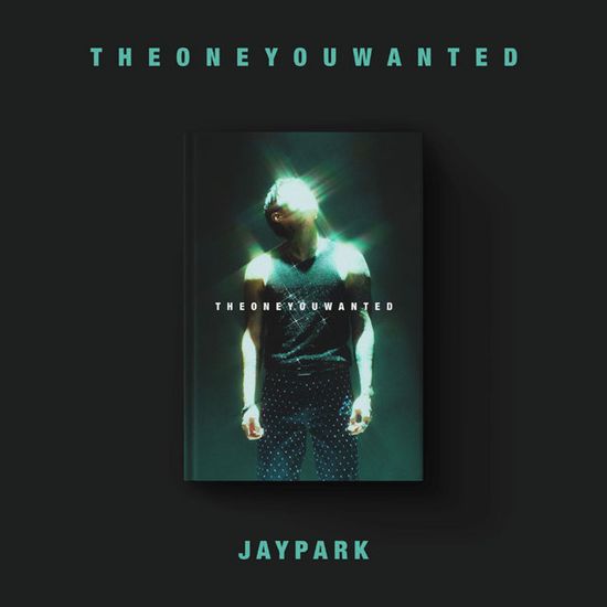 THE ONE YOU WANTED [JAY PARK VER]