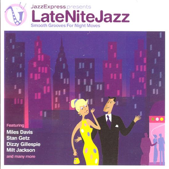 LATE NITE JAZZ SMOOTH GROOVES FOR NIGHT MOVES