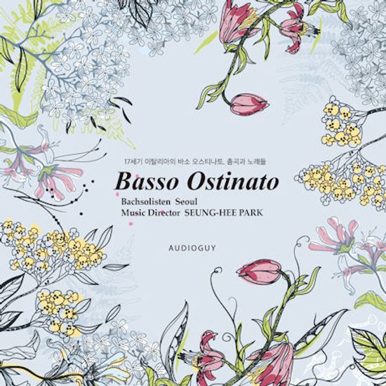 BASSO OSTINATO/ 박승희 [바소 오스티나토: 17세기 이탈리아의 바소 오스티나토, 춤곡과 노래들]