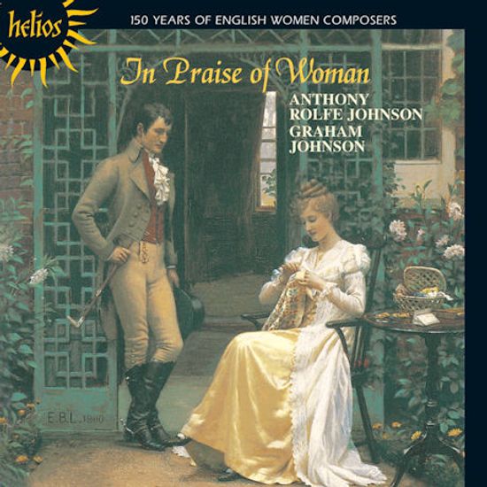 IN PRAISE OF WOMAN: 150 YEARS OF ENGLISH WOMEN COMPOSERS/ GRAHAM JOHNSON [HELIOS]
