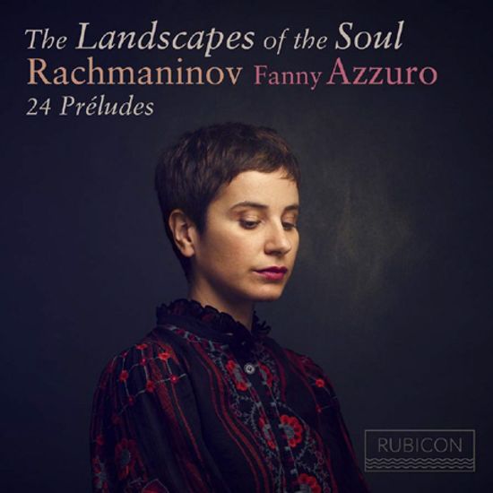 THE LANDSCAPES OF THE SOUL: 24 PRELUDES/ FANNY AZZURO [라흐마니노프: 24개의 전주곡 - 파니 아쥬로]