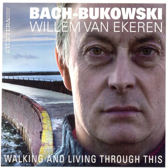 BACH-BUKOWSKI: WALKING AND LIVING THROUGH THIS