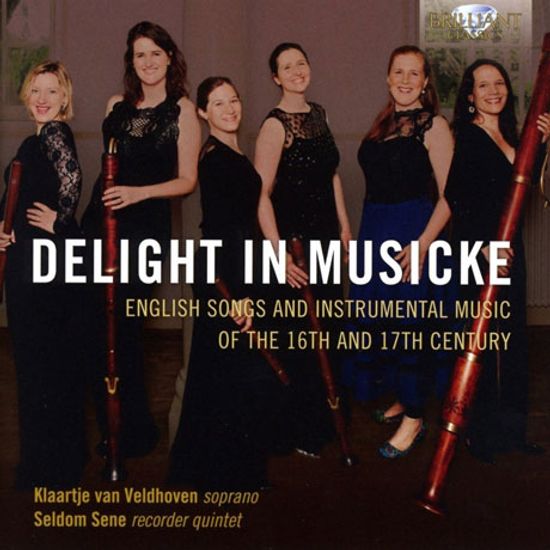 DELIGHT IN MUSICKE/ KLAARTJE VAN VELDHOVEN, SELDOM SENE [16-17세기 영국 노래와 연주집]