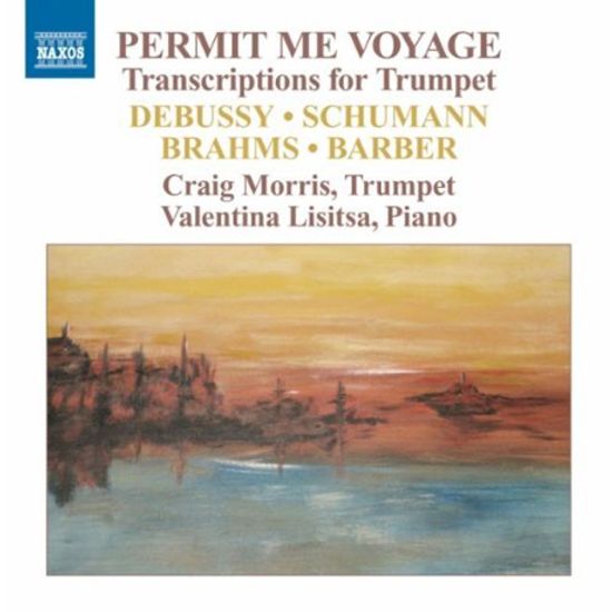 PERMIT ME VOYAGE: TRANSCRIPTIONS FOR TRUMPET/ CRAIG MORRIS, VALENTINA LISITSA