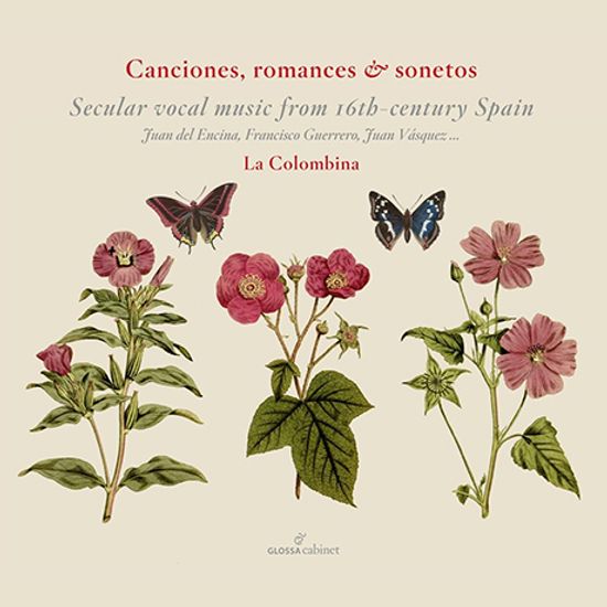 CANCIONES, ROMANCES & SONETOS: SECULAR VOCAL MUSIC FROM 16TH CENTURY SPAIN/ LA COLOMBINA [GLOSSA CABINET] [앙상블 라 콤롬비나: 16세기 스페인의 세속 음악들]
