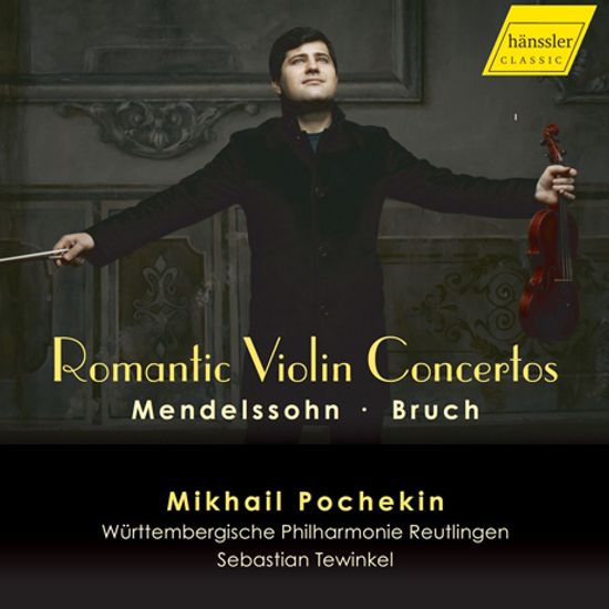 ROMANTIC VIOLIN CONCERTOS/ MIKHAIL POCHEKIN, SEBASTIAN TEWINKEL [멘델스존 & 브루흐: 바이올린 협주곡 - 미하엘 포셰킨]