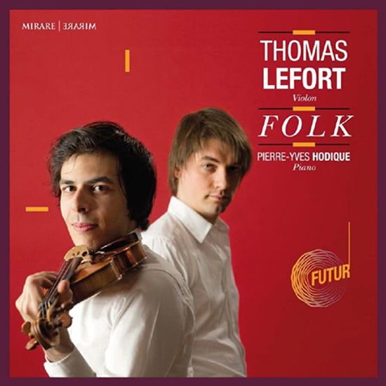 FOLK/ THOMAS LEFORT, PIERRE-YVES HODIQUE [포크: 클래식 속 민속 음악 - 토마 르포르]