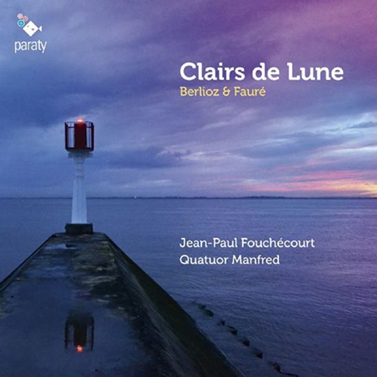 CLAIRS DE LUNE/ JEAN-PAUL FOUCHECOURT, QUATUOR MANFRED [베를리오즈 & 포레: 달빛 - 푸셰쿠르, 맨프레드 사중주단]