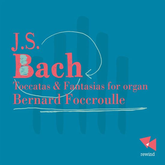 TOCCATAS & FANTASIAS FOR ORGAN/ BERNARD FOCCROULLE