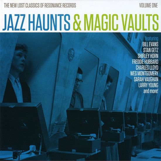 JAZZ HAUNTS & MAGIC VAULTS: THE NEW LOST CLASSICS OF RESONANCE RECORDS VOLUME 1