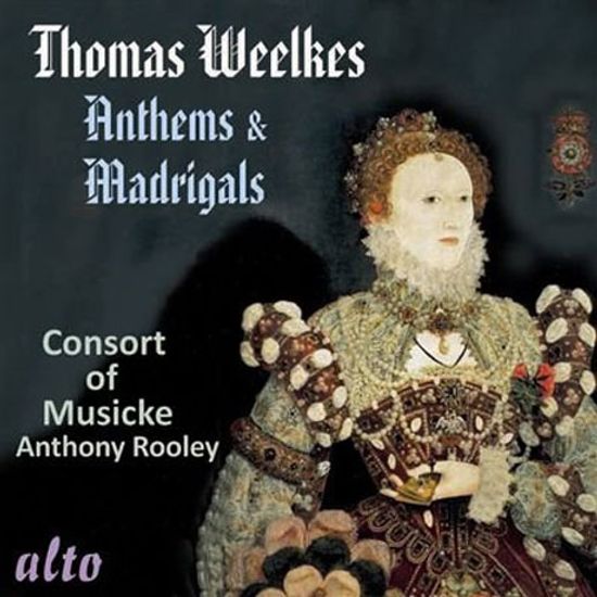 ANTHEMS & MADRIGALS/ CONSORT OF MUSICKE, ANTHONY ROOLEY [윌크스: 앤썸 & 마드리갈]
