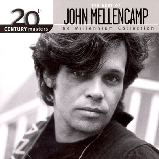 THE BEST OF JOHN MELLENCAMP: 20TH CENTURY MASTERS THE MILLENNIUM COLLECTION