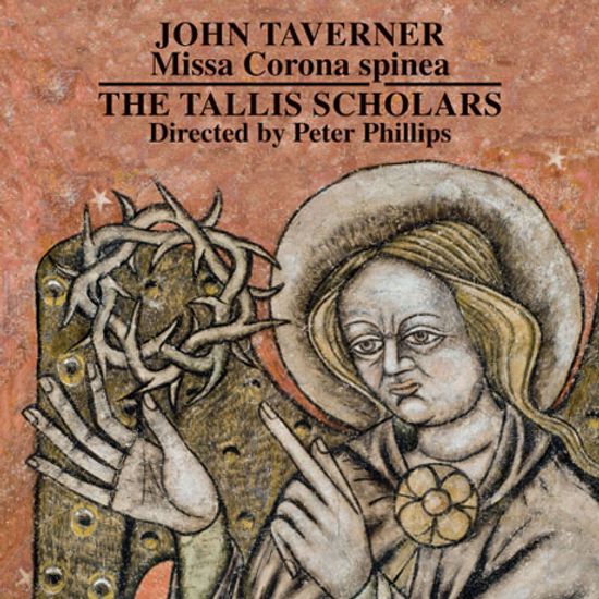 MISSA CORONA SPINEA/ THE TALLIS SCHOLARS, PETER PHILLIPS [존 태버너: 가시 면류관 미사]