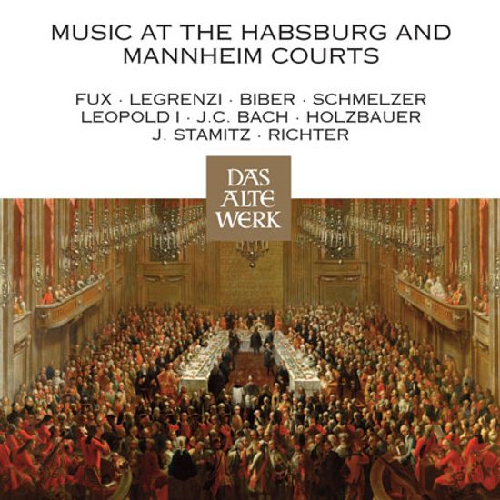 MUSIC AT THE HABSBURG AND MANNHEIM COURTS [DAS ALTE WERK] [합스부르크와 만하임 궁정 음악]